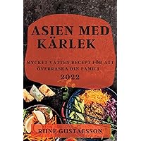 Asien Med Kärlek 2022: Mycket Vatten Recept För Att Överraska Din Familj (Swedish Edition)