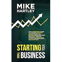 Business Planning & Starting Your Small Business: Your Comprehensive Guide to Launching, Running & Growing Your Small Business with Strategies for Market ... Marketing (Creating Your Airbnb Business)