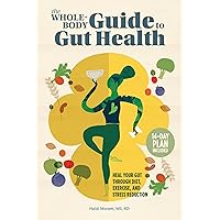 The Whole-Body Guide to Gut Health: Heal Your Gut Through Diet, Exercise, and Stress Reduction The Whole-Body Guide to Gut Health: Heal Your Gut Through Diet, Exercise, and Stress Reduction Paperback Kindle Spiral-bound