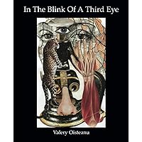 In The Blink of a Third Eye: Poetry, flash-fiction, drawing-collages In The Blink of a Third Eye: Poetry, flash-fiction, drawing-collages Paperback