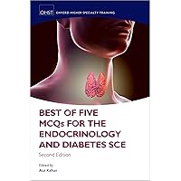 Best of Five MCQs for the Endocrinology and Diabetes SCE (Oxford Higher Specialty Training) Best of Five MCQs for the Endocrinology and Diabetes SCE (Oxford Higher Specialty Training) Kindle Paperback