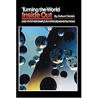 Turning the World Inside Out and 174 Other Simple Physics Demonstrations Turning the World Inside Out and 174 Other Simple Physics Demonstrations Paperback eTextbook Library Binding