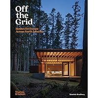 Off the Grid: Houses for Escape Across North America Off the Grid: Houses for Escape Across North America Hardcover