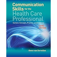 Communication Skills for the Health Care Professional: Context, Concepts, Practice, and Evidence Communication Skills for the Health Care Professional: Context, Concepts, Practice, and Evidence Paperback eTextbook