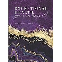 Exceptional Health: You Can Have It Exceptional Health: You Can Have It Paperback
