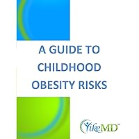 A Guide to Childhood Obesity Risks (Yike MD Health Reports Book 4) A Guide to Childhood Obesity Risks (Yike MD Health Reports Book 4) Kindle