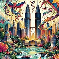 Magical Malaysia (Adventures Around The World) Magical Malaysia (Adventures Around The World) Kindle Paperback