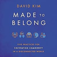 Made to Belong: Five Practices for Cultivating Community in a Disconnected World Made to Belong: Five Practices for Cultivating Community in a Disconnected World Audible Audiobook Paperback Kindle Audio CD