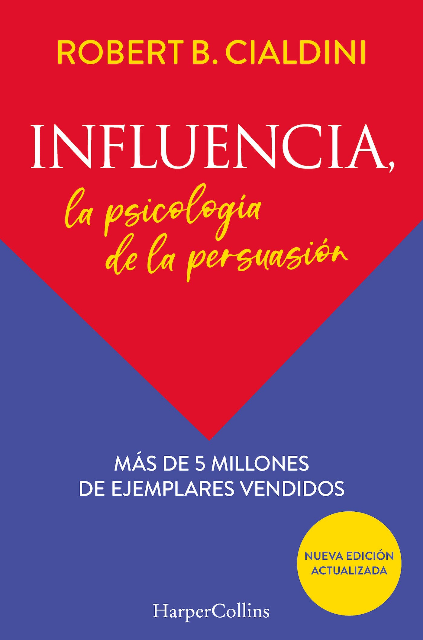 Influencia (Influence, The Psychology of Persuasion - Spanish Edition): La psicología de la persuasión (The Persuasion Psychology)