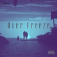 Over Freeze [Explicit]