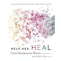 Help Her Heal: An Empathy Workbook for Sex Addicts to Help their Partners Heal Help Her Heal: An Empathy Workbook for Sex Addicts to Help their Partners Heal Paperback Kindle