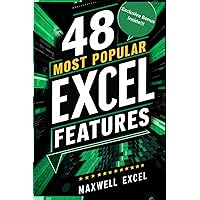 48 Most Popular Excel Features: A Quick And Easy Guide To Master Microsoft Excel Features, Expert Tips, Communities And Recommendations 48 Most Popular Excel Features: A Quick And Easy Guide To Master Microsoft Excel Features, Expert Tips, Communities And Recommendations Kindle Paperback