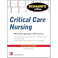 Schaum's Outline of Critical Care Nursing: 250 Review Questions (Schaum's Outlines) Schaum's Outline of Critical Care Nursing: 250 Review Questions (Schaum's Outlines) Kindle Paperback