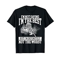 I'm Not Saying I'm The Best But I'm Definitely Not The Worst T-Shirt