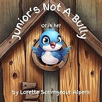 Junior's Not A Bully, Or is he? Junior's Not A Bully, Or is he? Paperback