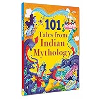 101 Tales from Indian Mythology: Illustrated Stories for Childre 101 Tales from Indian Mythology: Illustrated Stories for Childre Paperback Kindle