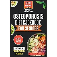 OSTEOPOROSIS DIET COOKBOOK FOR SENIORS: Delicious calcium-rich recipes to naturally promote bone health for older people OSTEOPOROSIS DIET COOKBOOK FOR SENIORS: Delicious calcium-rich recipes to naturally promote bone health for older people Paperback Kindle Hardcover