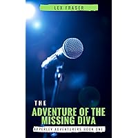 The Adventure of the Missing Diva: A children's adventure story filled with mystery, suspense and fun - chapter books for boys and girls age 10 or 11, kids 9-12 years old and also teens The Adventure of the Missing Diva: A children's adventure story filled with mystery, suspense and fun - chapter books for boys and girls age 10 or 11, kids 9-12 years old and also teens Kindle Paperback