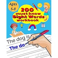 200 Must Know Sight Words Workbook: Top 200 High-Frequency Words Activity Workbook to Help Kids Improve Their Reading & Writing Skills / Learn the Top ... to Reading and Writing Success / Ages 5-8.