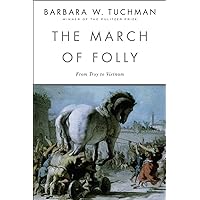 The March of Folly: From Troy to Vietnam The March of Folly: From Troy to Vietnam Paperback Audible Audiobook Kindle Hardcover Audio CD