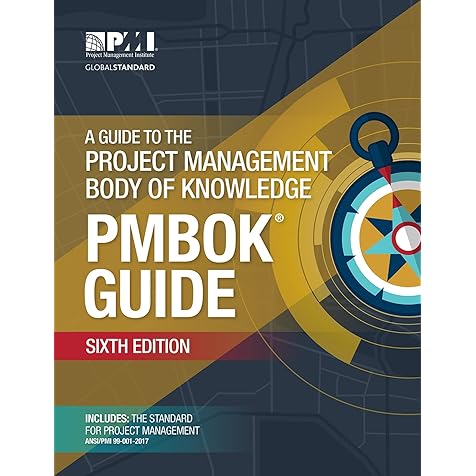 A Guide to the Project Management Body of Knowledge (PMBOK® Guide)–Sixth Edition A Guide to the Project Management Body of Knowledge (PMBOK® Guide)–Sixth Edition Paperback