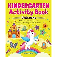 Kindergarten Activity Book Unicorns: 75 Games to Practice Early Reading, Writing, and Math Skills (school skills activity books) Kindergarten Activity Book Unicorns: 75 Games to Practice Early Reading, Writing, and Math Skills (school skills activity books) Paperback Spiral-bound