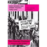 Irish Women and Street Politics, 1956-1973: 'This could be contagious' Irish Women and Street Politics, 1956-1973: 'This could be contagious' Hardcover Paperback