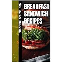 Breakfast Sandwich Recipes Breakfast Sandwich Recipes Kindle