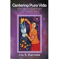 Centering Pura Vida: What it looks like to include the voice and experience of students of color in higher education leadership, diversity, and inclusion programs.