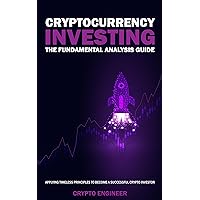 CRYPTOCURRENCY INVESTING - The Fundamental Analysis Guide: Applying Timeless Principles To Become A Successful Crypto Investor CRYPTOCURRENCY INVESTING - The Fundamental Analysis Guide: Applying Timeless Principles To Become A Successful Crypto Investor Kindle