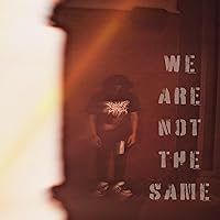 We Are Not The Same [Explicit] We Are Not The Same [Explicit] MP3 Music