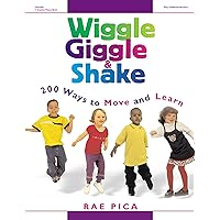 Wiggle, Giggle & Shake: Over 200 Ways to Move and Learn Wiggle, Giggle & Shake: Over 200 Ways to Move and Learn Paperback Kindle