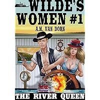 Wilde's Women #1 The River Queen-An adult western/historical/maritime action adventure Wilde's Women #1 The River Queen-An adult western/historical/maritime action adventure Kindle Paperback