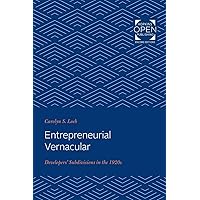 Entrepreneurial Vernacular: Developers' Subdivisions in the 1920s (Creating the North American Landscape) Entrepreneurial Vernacular: Developers' Subdivisions in the 1920s (Creating the North American Landscape) Paperback Kindle Hardcover