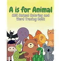A is for Animal: ABC Animal Coloring and Word Tracing Book: Fun and Engaging Coloring Pages for Alphabet Learning and Animal Exploration | A Perfect ... and Kindergarten Kids to Learn How to Write A is for Animal: ABC Animal Coloring and Word Tracing Book: Fun and Engaging Coloring Pages for Alphabet Learning and Animal Exploration | A Perfect ... and Kindergarten Kids to Learn How to Write Paperback