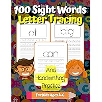 100 Sight Words Letter Tracing And Handwriting Practice For Kids Ages 4-6: Sight Words Printing Workbook For Kindergarten Students
