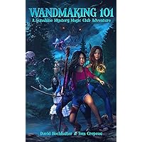 Wandmaking 101: A Sunshine Mystery Magic Club Adventure Wandmaking 101: A Sunshine Mystery Magic Club Adventure Kindle Audible Audiobook Paperback