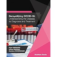 Demystifying COVID-19: Understanding the Disease, Its Diagnosis and Treatment Demystifying COVID-19: Understanding the Disease, Its Diagnosis and Treatment Kindle Paperback