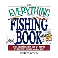 The Everything Fishing Book: Grab Your Tackle Box and Get Hooked on America's Favorite Outdoor Sport The Everything Fishing Book: Grab Your Tackle Box and Get Hooked on America's Favorite Outdoor Sport Paperback Kindle