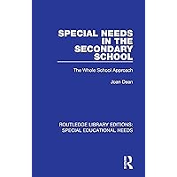 Special Needs in the Secondary School: The Whole School Approach (Routledge Library Editions: Special Educational Needs Book 15) Special Needs in the Secondary School: The Whole School Approach (Routledge Library Editions: Special Educational Needs Book 15) Kindle Hardcover Paperback