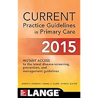 CURRENT Practice Guidelines in Primary Care 2015 CURRENT Practice Guidelines in Primary Care 2015 Paperback