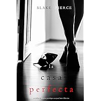 La Casa Perfecta (Un Thriller de Suspense Psicológico con Jessie Hunt—Libro Tres) (Spanish Edition) La Casa Perfecta (Un Thriller de Suspense Psicológico con Jessie Hunt—Libro Tres) (Spanish Edition) Kindle Audible Audiobook