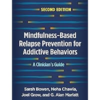 Mindfulness-Based Relapse Prevention for Addictive Behaviors: A Clinician's Guide Mindfulness-Based Relapse Prevention for Addictive Behaviors: A Clinician's Guide Paperback eTextbook Hardcover