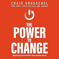 The Power to Change: Mastering the Habits That Matter Most The Power to Change: Mastering the Habits That Matter Most Audible Audiobook Hardcover Kindle Paperback Mass Market Paperback Audio CD