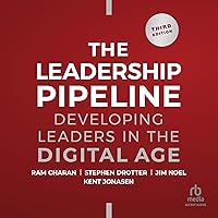 Leadership Pipeline: Developing Leaders in the Digital Age, 3rd Edition Leadership Pipeline: Developing Leaders in the Digital Age, 3rd Edition Hardcover Audible Audiobook Kindle Audio CD