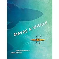 Maybe a Whale Maybe a Whale Hardcover Kindle