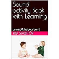 Sound activity Book with Learning: Learn Alphabet sound Sound activity Book with Learning: Learn Alphabet sound Kindle Paperback