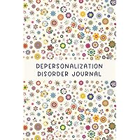 Depersonalization Disorder Journal: Journal workbook for Depersonalization / Derealization Disorder DPDR Management with Symptom Tracker, Medications Log and all Health Activities.