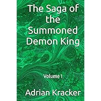 The Saga of the Summoned Demon King: Volume 1 (The Saga of the Summoned Demon King Series) The Saga of the Summoned Demon King: Volume 1 (The Saga of the Summoned Demon King Series) Hardcover Kindle Paperback