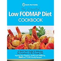The Essential Low FODMAP Diet Cookbook: A Quick Start Guide To Relieving the Symptoms of IBS Through Diet. Improve Your Digestion, Health And Wellbeing, PLUS over 75 IBS Friendly Recipes! The Essential Low FODMAP Diet Cookbook: A Quick Start Guide To Relieving the Symptoms of IBS Through Diet. Improve Your Digestion, Health And Wellbeing, PLUS over 75 IBS Friendly Recipes! Paperback Kindle